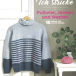 Ich stricke - Pullover, Jacken & Westen